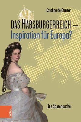 Das Habsburgerreich - Inspiration für Europa?, Caroline de Gruyter