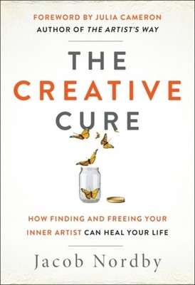 The Creative Cure: How Finding and Freeing Your Inner  by Jacob Nordby PAPERBACK