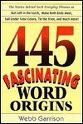 445 fascinating word origins - VERY GOOD