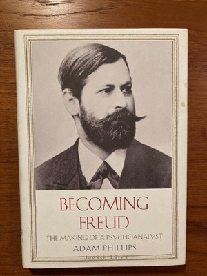Becoming Freud by Adam Phillips (First Edition, 2014, Hardcover)