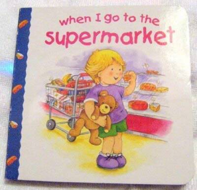 When I Go To The Supermarket - Board book By Paragon Publishing - VERY GOOD