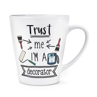 Trust Me I'm A Dekorateur 341Ml Latte Becher Tasse Best Favorit Toll Diy Dad