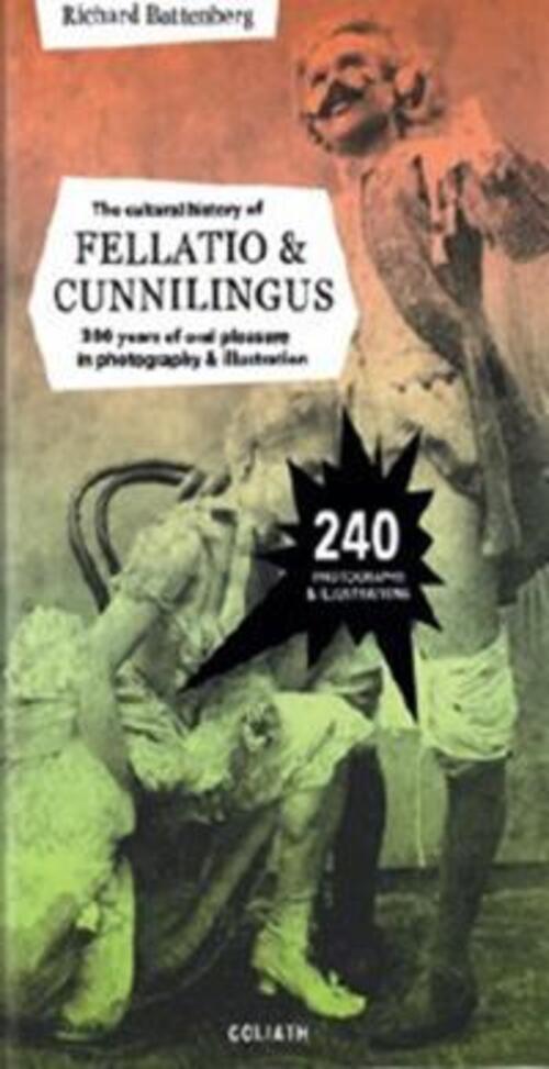 The Cultural History Of Fellatio & Cunnilingus Richard Battenberg Buch