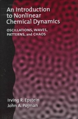 Introduction to Nonlinear Chemical Dynamics : Oscillations, Waves, Patterns, ...
