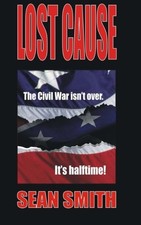LOST CAUSE: A GRAYSON COLE THRILLER By Sean D Smith *Excellent Condition*