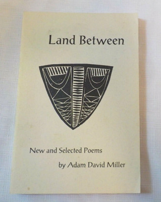 Land Between: New & Select Poems SIGNED by Author Adam David Miller Paperback 
