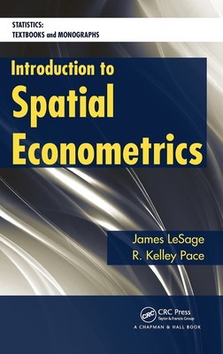 Introduction to Spatial Econometrics (Statistics: A Series of Textbooks and M...