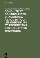 Comite D'editions Techniques | Conduite Et ContrôLe Des ChaudièRes. Abaques...