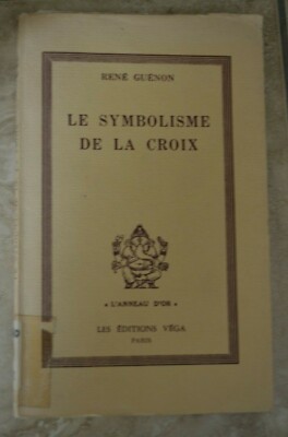 RENE GUENON - LE SYMBOLISME DE LA CROIX - LES EDITIONS VEGA PARIS - 1979 (A15)