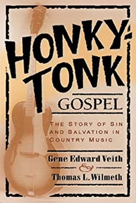 Honky-Tonk Gospel : The Story of Sin and Salvation in Country Mus