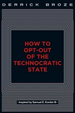 How to Opt-Out of the Technocratic State