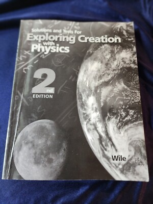 Apologia Exploring Creation With Physics Solutions And Tests 2nd Ed ...
