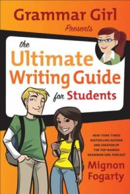 Grammar Girl Presents the Ultimate Writing Guide for Students (Quick & Di - GOOD