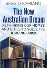 The New Australian Dream: Rethinking Our Homes and Cities to Solve the Housing