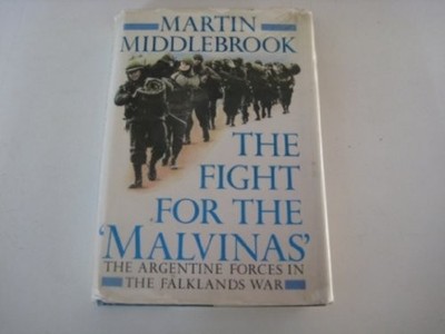 The Fight For the 'Malvinas': The Argentine Fo by Middlebrook, Martin 0670821063