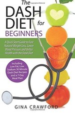 DASH Diet for Beginners: A DASH Diet QUICK START GUIDE to... - Crawford, Gina