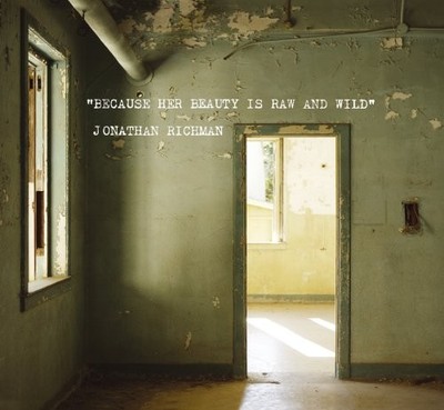 Jonathan Richman - Because Her Beauty Is Raw And Wild - CD - K23z