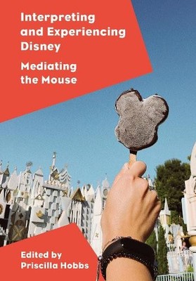 Interpreting and Experiencing Disney - 9781789384741