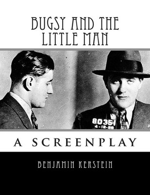 Bugsy and the Little Man: a screenplay by Benjamin Kerstein (English) Paperback