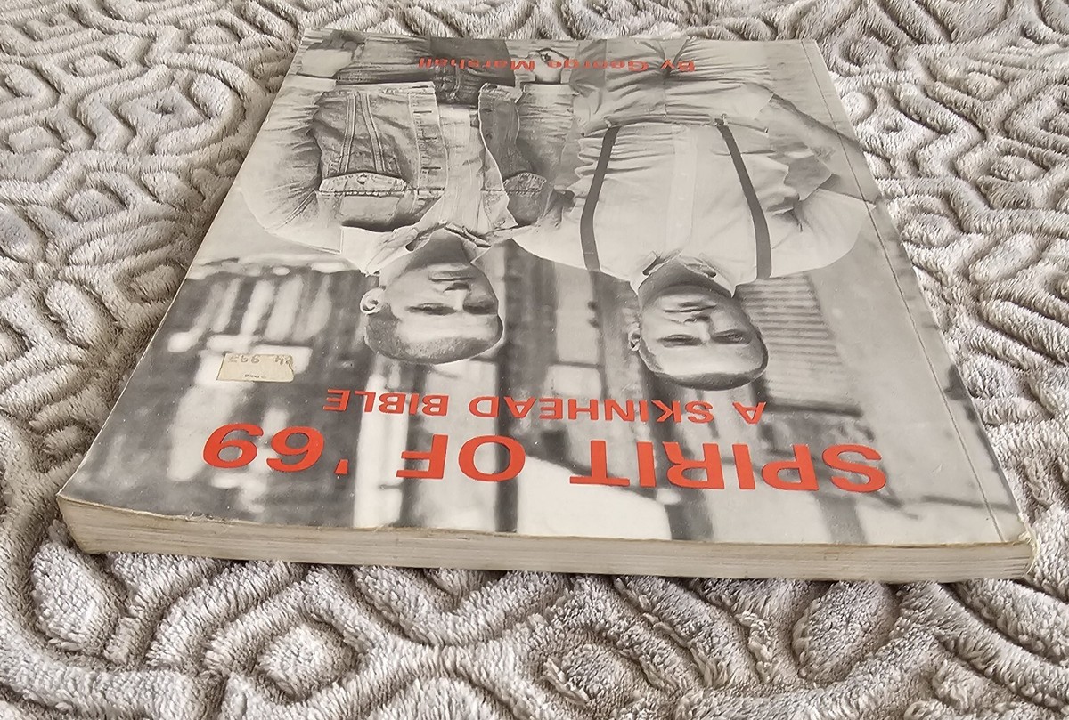 Spirit of `69 : A Skinhead Bible by George Marshall (1991 Spirit of `69 : A Skinhead Bible by George Marshall (1991