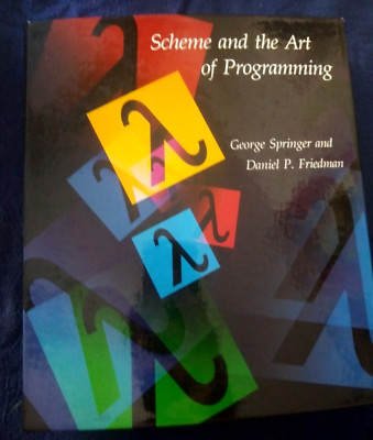 Scheme and the Art of Programming, Friedman, Daniel P.,Springer, George, 9780262
