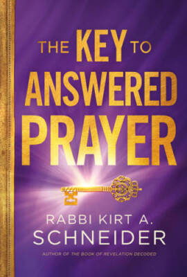 The Key to Answered Prayer - Hardcover By Schneider, Rabbi Kirt A - GOOD