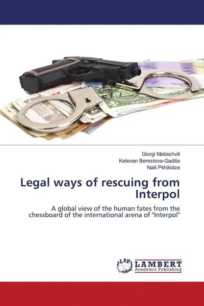 Giorgi Matiashvili (U. A.) | Legal Ways Of Rescuing From Interpol | Taschenbuch-image