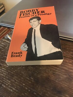 Bobby Fischer: Profile of a Prodigy - Softcover by  Brady, Frank 1989