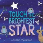 Touch the Brightest Star by Christie Matheson (Hardback, 2015)