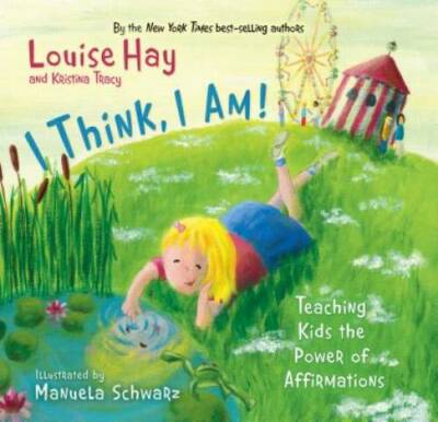 I Think, I Am!: Teaching Kids the Power of Affirmations - Hardcover - VERY GOOD
