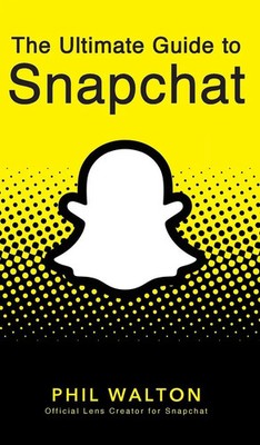 Phil Walton | The Ultimate Guide to Snapchat | Buch | Englisch (2021) | Gebunden