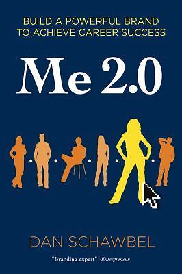 Me 2.0: Build a Powerful Brand to Achieve Career Success