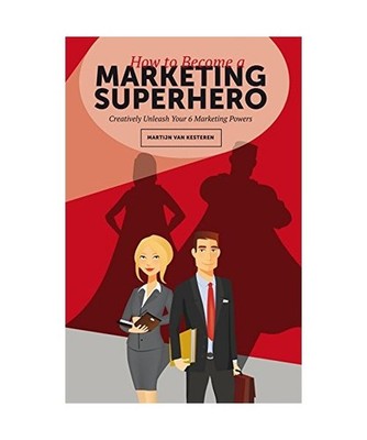 How to become a Marketing Superhero / druk 1: creatively unleash your 6 marketin