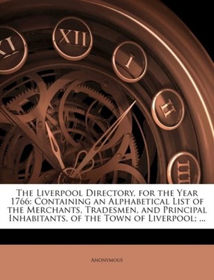 Anonymous - Liverpool Directory for the Year 1766  Containing an Alph - X555z