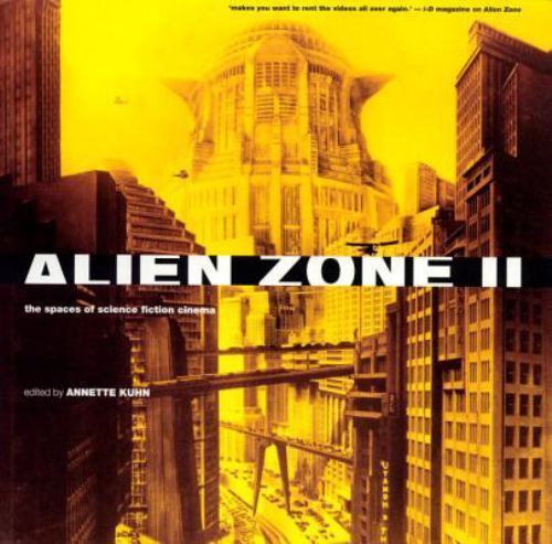 Alien Zone II : The Spaces of Science Fiction Cinema by Annette Kuhn (1999, ...