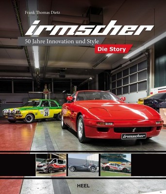 Irmscher - Die Story 50 Jahre Innovation und Style - Fahrzeug-Tuning und Moto...
