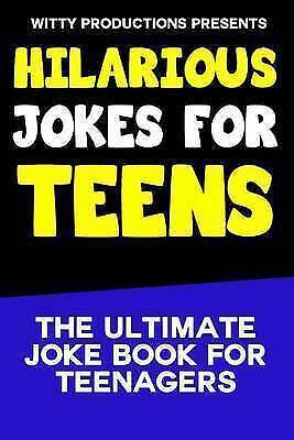 Hilarious Jokes For Teens The Ultimate Joke Book For Teenagers By Witty Productions Paperback Softback 15 For Sale Online Ebay