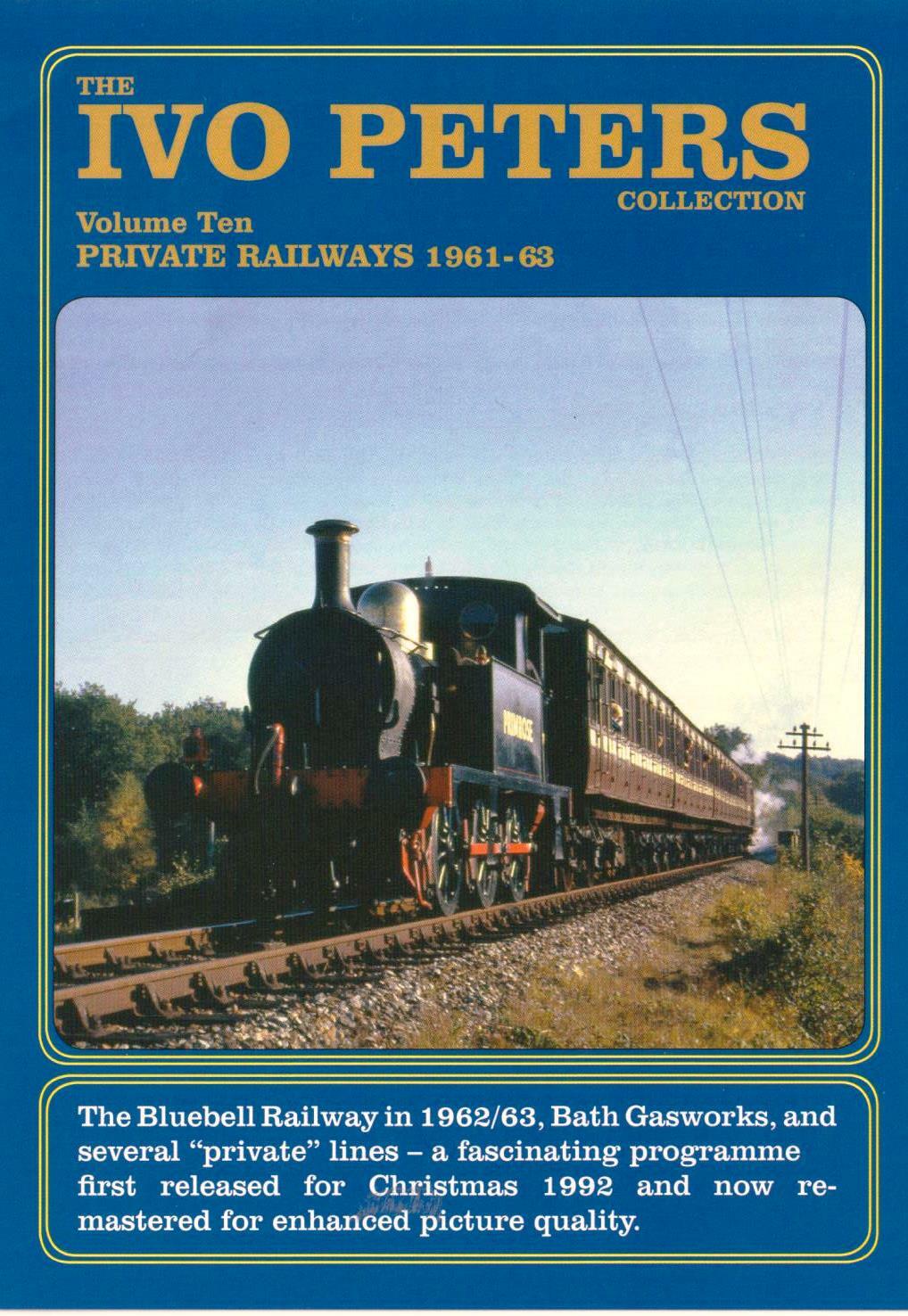 Ivo Peters Collection DVD, Volume 10: Private Railways 1961-1963, Bluebell Rly
