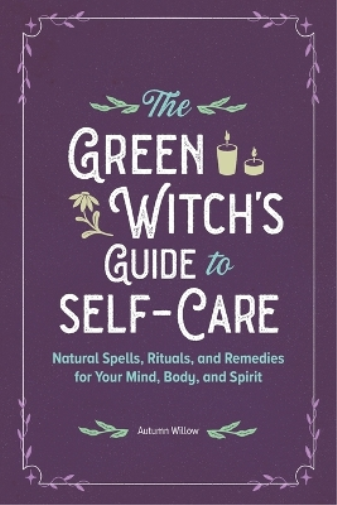 Autumn Willow The Green Witch's Guide to Self-Care (Tascabile)