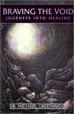 BRAVING THE VOID JOURNEYS INTO HEALING_NEW 2008 PB 1ST ED_GREENWOOD NEW AGE HEAL