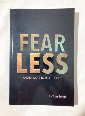 FEAR LESS AN ANTIDOTE TO SELF-DOUBT by TOM SMYTH * P/B 2021