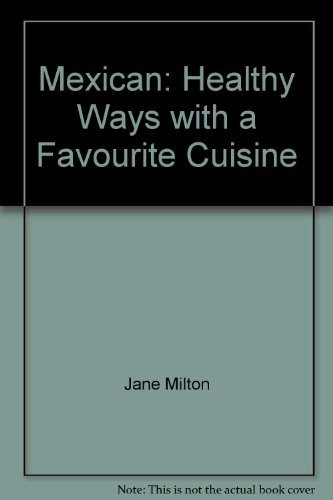 Mexican: Healthy Ways with a Favourite Cuisine,Jane Milton