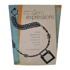 Modern Expressions Creating Fabulous and Fashionable Jewelry with Easy-to-Find