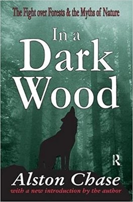 In a Dark Wood : The Fight over Forests & the Myths of Nature, Hardcover by C...