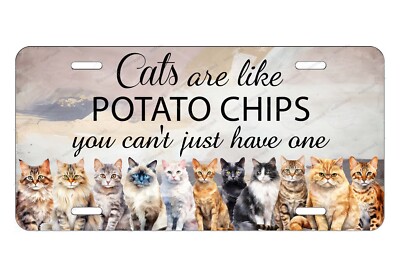 Cats Are Like Potato Chips Cute Cats License Plate Tag Auto ATV Bike Keychain