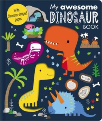 My Awesome Dinosaur Book - Board book By Make Believe Ideas, Ltd - GOOD