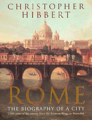 Rome: The Biography of a City by  Hibbert, Christopher [Paperback, 400 pages]