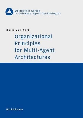 Organizational Principles for Multi-Agent Architectures Chris Van Aart