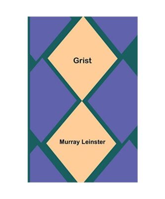 Grist, Murray Leinster