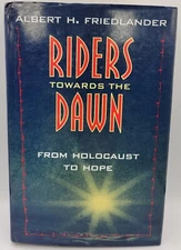 Riders Towards the Dawn: From Holocaust to Hope by Albert H. Friedlander.